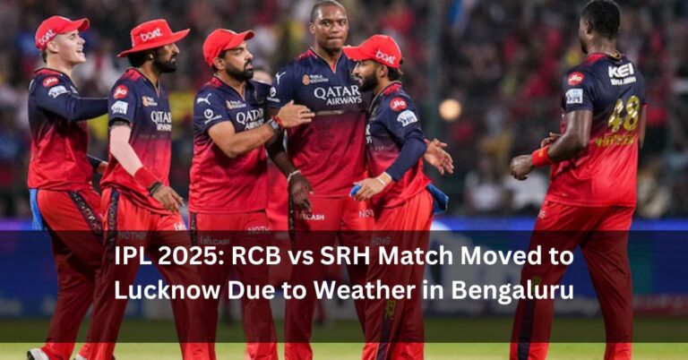 IPL 2025: RCB vs SRH Match Moved to Lucknow Due to Weather in Bengaluru