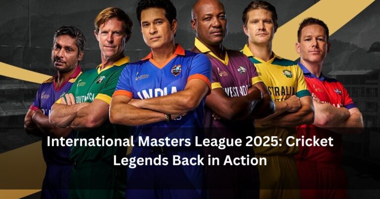International Masters League 2025: Cricket Legends Back in Action