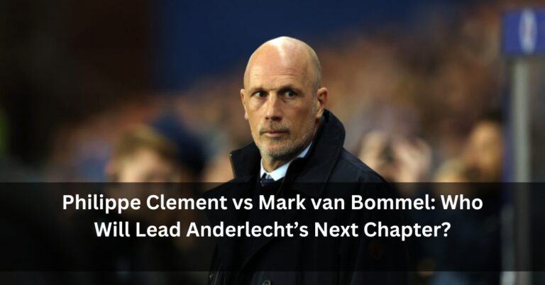 Philippe Clement vs Mark van Bommel: Who Will Lead Anderlecht’s Next Chapter?