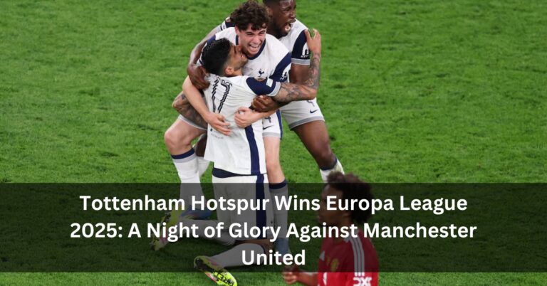 Tottenham Hotspur Wins Europa League 2025: A Night of Glory Against Manchester United